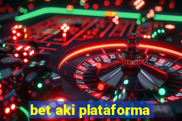 bet aki plataforma